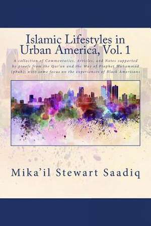 Islamic Lifestyles in Urban America, Vol. 1 de Mika'il Stewart Saadiq