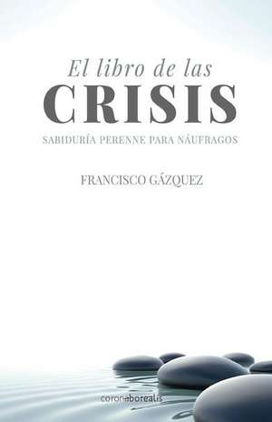 El Libro de Las Crisis de Gazquez, Francisco