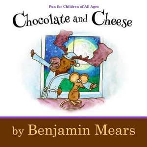 Chocolate and Cheese de Benjamin Mears