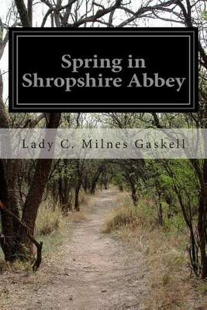 Spring in Shropshire Abbey de Lady C. Milnes Gaskell