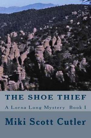 The Shoe Thief a Lorna Long Mystery Book I de Miki Scott Cutler