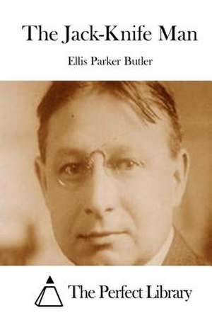 The Jack-Knife Man de Ellis Parker Butler