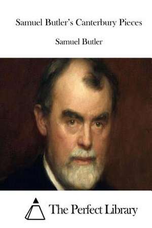 Samuel Butler's Canterbury Pieces de Samuel Butler