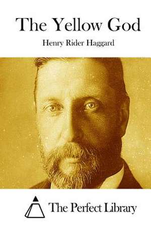 The Yellow God de Henry Rider Haggard