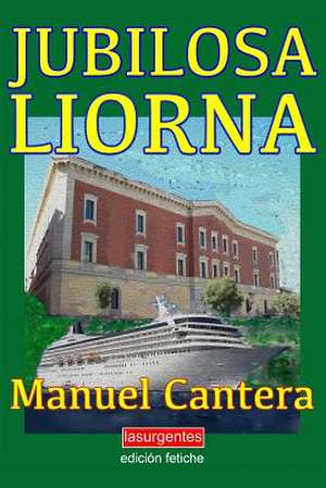 Jubilosa Liorna (Edicion Fetiche) de Manuel Cantera