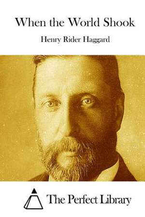 When the World Shook de Henry Rider Haggard