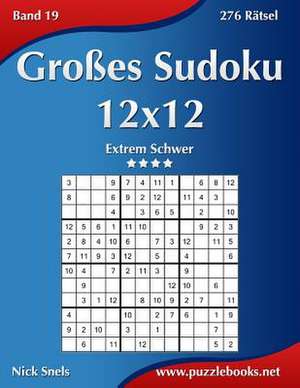 Groes Sudoku 12x12 - Extrem Schwer - Band 19 - 276 Ratsel de Nick Snels