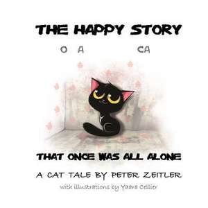 The Happy Story of a Little Cat That Once Was All Alone de Peter Zeitler