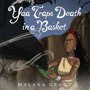 Yaa Traps Death in a Basket de Malaka Grant