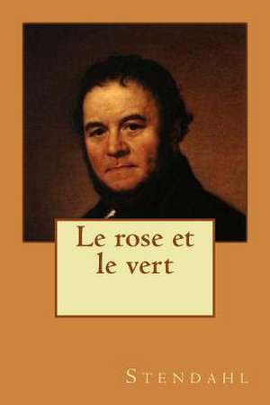 Le Rose Et Le Vert de M. Stendahl