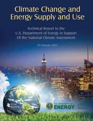 Climate Change and Energy Supply and Use de U. S. Department of Energy