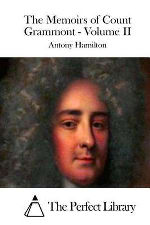 The Memoirs of Count Grammont - Volume II de Antony Hamilton