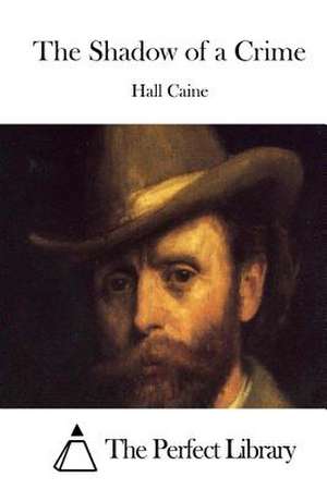 The Shadow of a Crime de Hall Caine