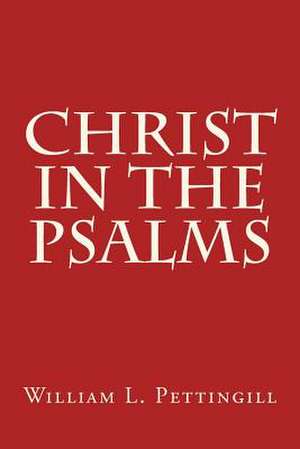 Christ in the Psalms de William L. Pettingill