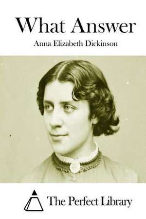 What Answer de Anna Elizabeth Dickinson