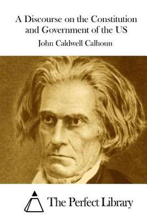 A Discourse on the Constitution and Government of the Us de John Caldwell Calhoun