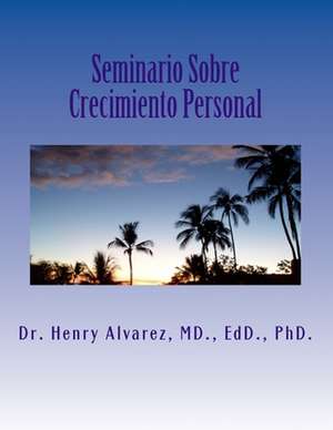 Seminario Sobre Crecimiento Personal de MD Dr Henry Alvarez