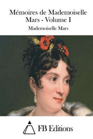 Memoires de Mademoiselle Mars - Volume I de Mademoiselle Mars