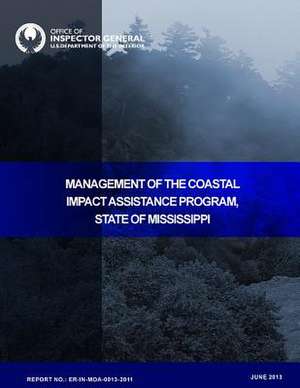 Management of the Coastal Impact Assistance Program in the State of Mississippi de U. S. Department of the Interior