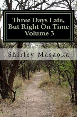 Three Days Late, But Right on Time, Volume 3 de Shirley Collier Masaoka