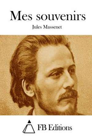 Mes Souvenirs de Jules Massenet