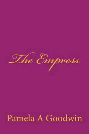 The Empress de Pamela a. Goodwin