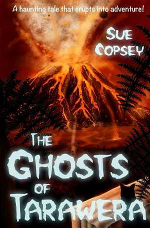 The Ghosts of Tarawera de Sue Copsey