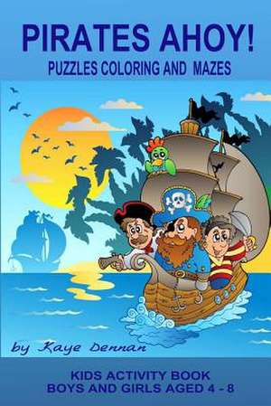 Pirates Ahoy! Kids Activity Book de Kaye Dennan