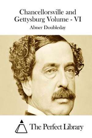 Chancellorsville and Gettysburg Volume - VI de Abner Doubleday