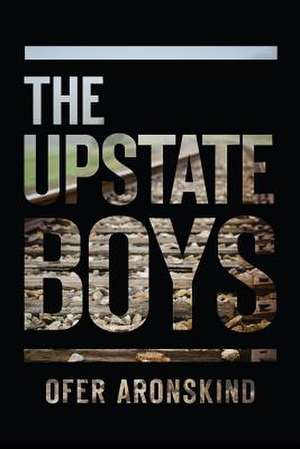 The Upstate Boys de Ofer Aronskind