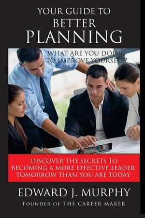 Your Guide to Better Planning de Murphy, Edward J.