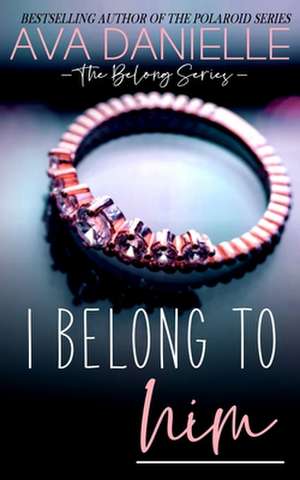 I Belong to Him de Ava Danielle