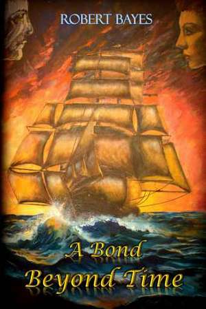 A Bond Beyond Time de Robert Bayes