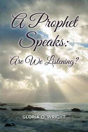 A Prophet Speaks de Gloria O. Wright