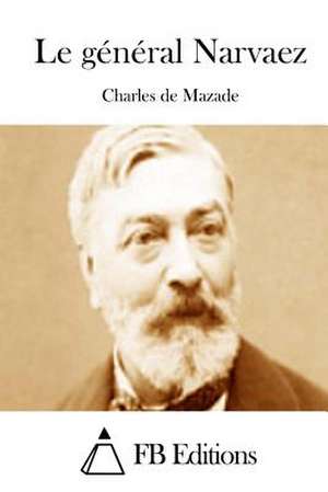 Le General Narvaez de Charles De Mazade