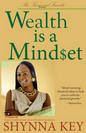 Wealth Is a Mindset de Shynna Key