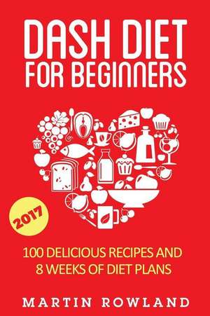 Dash Diet for Beginners de Martin Rowland