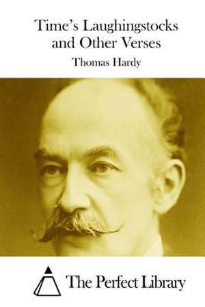 Time's Laughingstocks and Other Verses de Thomas Hardy