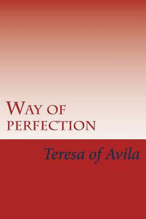 Way of Perfection de Teresa Of Avila