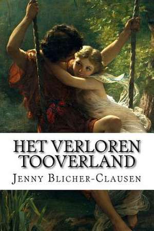 Het Verloren Tooverland de Jenny Blicher-Clausen