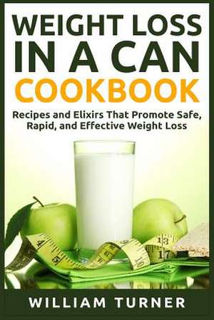 Weight Loss in a Can Cookbook de Turner, William