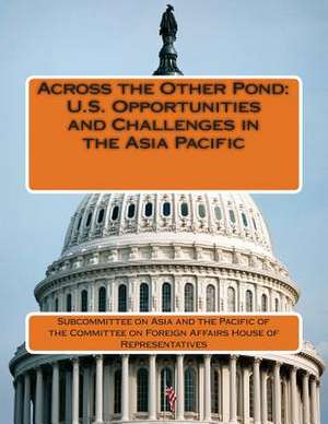 Across the Other Pond de Subcommittee on Asia and the Pacific of