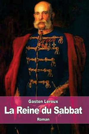 La Reine Du Sabbat de Gaston LeRoux