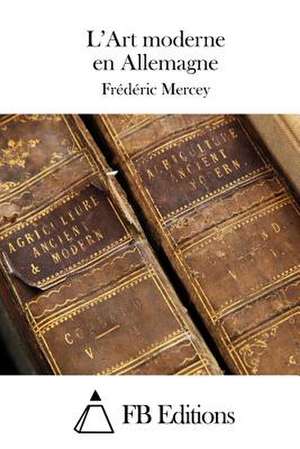 L'Art Moderne En Allemagne de Frederic Mercey