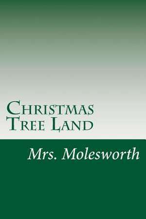 Christmas Tree Land de Mrs Molesworth