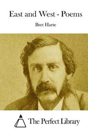 East and West - Poems de Bret Harte