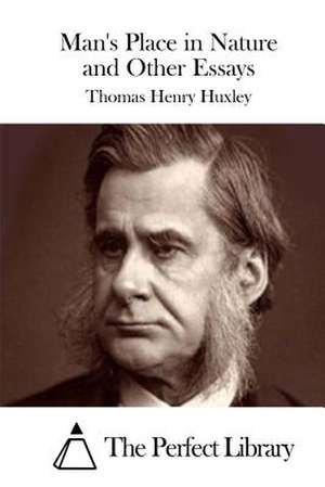 Man's Place in Nature and Other Essays de Thomas Henry Huxley