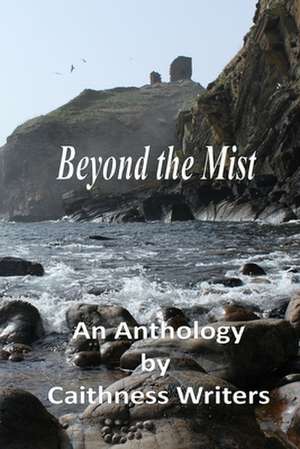 Beyond the Mist de Caithness Writers