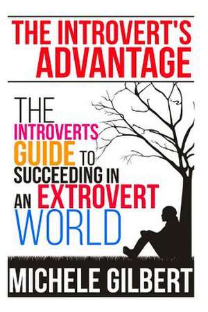 The Introvert's Advantage de Michele Gilbert