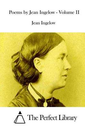 Poems by Jean Ingelow - Volume II de Jean Ingelow